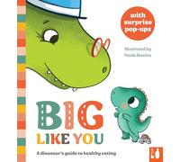 Big Like You: A Fun Pop-up Book about Trying New Foods for Toddlers ages 2, 3 & 4 (Dinosaur Guides): A dinosaur's guide to healthy eating, a pop-up book for 2 to 4s