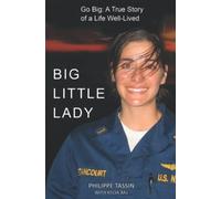 Big Little Lady: Go Big: A True Story of a Life Well-Lived