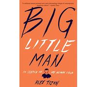 Big Little Man: In Search of My Asian Self