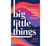 Big Little Things : 50 Tools for Building a Better Classroom