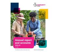 Big Lottery Fund (operating as The National Lottery Community Fund) Annual Report and Accounts 2024-2025 (for the period 1 April 2024 to 31 March 2025) HC 1183