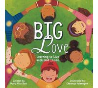 Big Love: Learning to Live with God Inside: 2 (A Child's Heart)