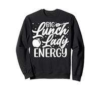 Big Lunch Lady Energy - Cafeteria Workers Lunch Ladies Gifts Sweatshirt