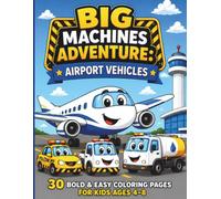 "Big Machines Adventure: Airport Vehicles": 30 Bold & Easy Coloring Pages Featuring Friendly Airplanes, Airport Fire Trucks, Airport Buses, Fuel ... Follow-Me Cars & More for Kids Ages 4-8
