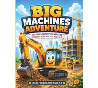 "BIG MACHINES ADVENTURE" Amazing Construction Vehicles Coloring Book for Kids Ages 4-8: 30 Bold & Easy Construction Vehicle Coloring Pages for Boys ... Cranes, Dump Trucks, Road Rollers, and More!