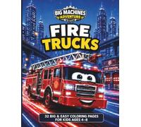 "BIG MACHINES ADVENTURE: Fire Trucks": 32 Big & Easy Coloring Pages for Kids Ages 4-8 Featuring Fire Engines, Ladder Trucks, Rescue Vehicles, Fire Boats and Helicopters