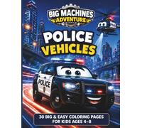 "BIG MACHINES ADVENTURE: Police Vehicles": 30 BIG & EASY COLORING PAGES FOR KIDS AGES 4-8