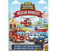 "BIG MACHINES ADVENTURE: Rescue Vehicles": A Fun & Easy Emergency Vehicles Coloring Book for Kids Ages 4-8 with Fire Trucks, Ambulances, Police Cars, ... Large Simple Designs & Single-Sided Pages
