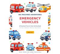 Big Machines Adventures Emergency Vehicles: A Preschool Trace & Color Activity Book Featuring Fire Trucks, Ambulances, Police Cars, Rescue Helicopters, Tow Trucks, Boats, and More!