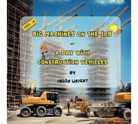 Big Machines on the Job - A Day with Construction Vehicles