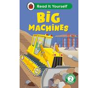 Big Machines: Read It Yourself - Level 2 Developing Reader