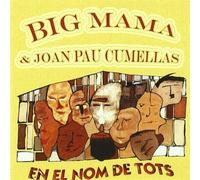 Big Mama & Joan P Cumellas - En El Nom De Tots