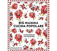 Big Mamma Cucina Popolare : Contemporary Italian Recipes
