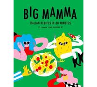 Big Mamma Italian Recipes in 30 Minutes by Big Mamma - 9780711292567