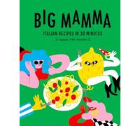 Big Mamma Italian Recipes in 30 Minutes: Shower Time In - Hardback NEW Mamma, Bi