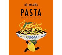 Big Mamma: Pasta: 150 of the best Italian pasta recipes