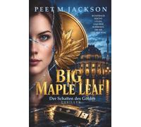 Big Maple Leaf: Ein fiktiver Politthriller, inspiriert vom spektakulären Raub der Goldmünze Big Maple Leaf aus dem Berliner Bode-Museum im Jahr 2017.