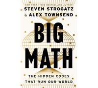 Big Math : The Hidden Codes That Run Our World