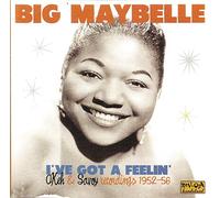 Big Maybelle - I've Got A Feelin': Okeh & Savoy recordings 1952-56