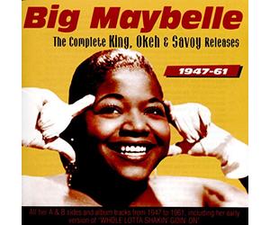 Big Maybelle - The Complete King, Okeh and Savoy Releases 1947-61