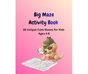 Big Maze Activity Book: 38 Unique Cute Mazes for Kids Ages 4-8, Fun and Educational Animal Space and Vehicle Maze Puzzle Pages with Blank Outlined Names for Children