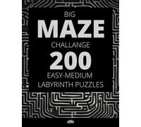 Big Maze Challenge for Adults: 200 Easy-Medium Labyrinth Puzzles - Engaging Paperback: big book of mazes for adults, Big Maze Challenge