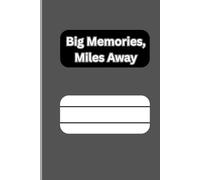 Big Memories, Miles Away