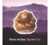 Big Men Cry By Banco De Gaia (2010-11-18)