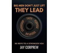Big Men Don’t Just Lift They Lead: 90 Reps to a Stronger You
