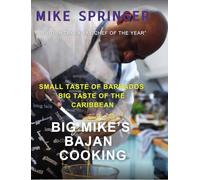 Big Mike's Bajan Cooking: Small Taste of Barbados Big Taste of the Caribbean