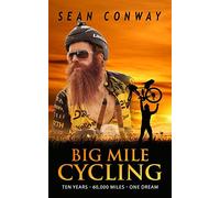 Big Mile Cycling: Ten Years. 60000 Miles. One Dream