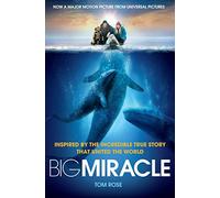 Big Miracle: Three Trapped Whales, One Small Town, A Big-Hearted Story of Hope