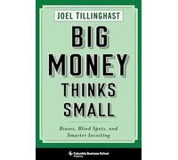 Big Money Thinks Small - Biases, Blind Spots, and Smarter Investing (Columbia Business School Publishing)