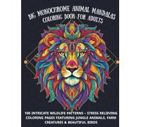 Big Monochrome Animal Mandalas Coloring Book for Adults: 105 Intricate Wildlife Patterns - Stress Relieving Coloring Pages Featuring Jungle Animals, ... Birds (Relax & Create Coloring Books)