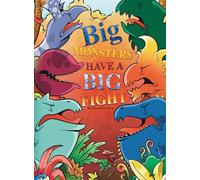 Big Monsters Have a Big Fight: A Tale of Big Monsters and Even Bigger Emotions (A Big Monsters Book)