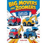 Big Movers and Zoomers: Big, Bold & Easy Coloring Fun with Mighty Machines