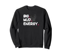 Big mud energy Muddy Race Mud Run Sweatshirt