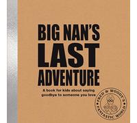 Big Nan's Last Adventure: A book for kids about saying goodbye to someone you love: 4 (Fred & Woody's Fantastic World): A book about bereavement and saying goodbye to someone you love