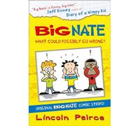 Big Nate Compilation 1: What Could Possibly Go Wrong?: (Big Nate)