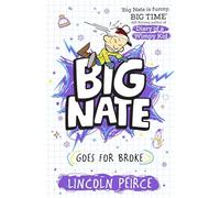Big Nate Goes for Broke: Hilarious comic-book-style story for kids aged 9+: Book 4