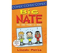 Big Nate: What Could Possibly Go Wrong?: 1 (Big Nate Comix)
