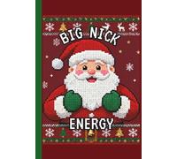 Big Nick Energy Notebook: Cozy Santa Sweater Artwork Fun Festive Themed Journal for Adults