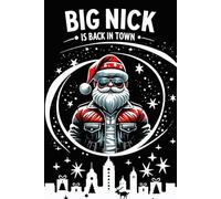 Big Nick Is Back in Town: A Funny Christmas Notebook and Journal with Santa Claus Illustrations College Ruled 100 Pages 6 x 9 Inch Perfect for Wish Lists School Notes or Holiday Planning