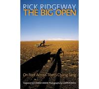 Big Open: On Foot Across Tibet's Chang Tang