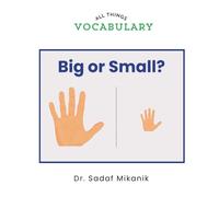 Big or Small?: A First Opposites Book for Toddlers Learning Size Differences Through Pictures and Repetition (All Things Vocabulary)