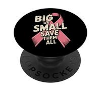 Big Or Small Save Them All Save The Tatas Breast Cancer Pink PopSockets Adhesive PopGrip