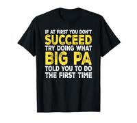 Big Pa - If at First You Don't Succeed Try Doing What T-Shirt