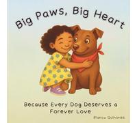 Big Paws, Big Heart: Because Every Dog Deserves a Forever Love