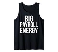 Big Payroll Energy Funny Finance Human Resources Money Tank Top