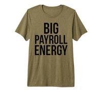 Big Payroll Energy Funny Human Resources Finance Money Premium T-Shirt